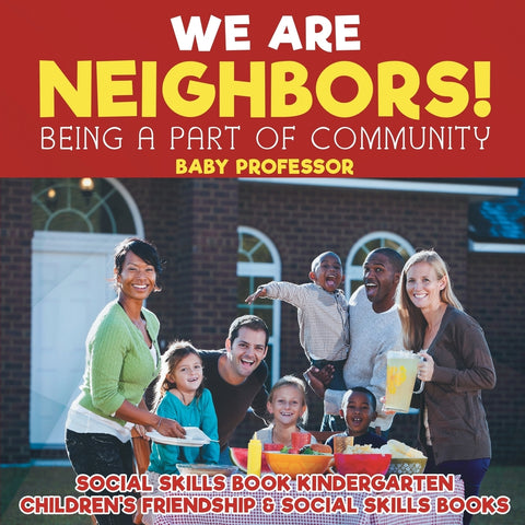 We Are Neighbors! Being a Part of Community - Social Skills Book Kindergarten | Childrens Friendship & Social Skills Books