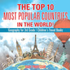 The Top 10 Most Popular Countries in the World! Geography for 3rd Grade | Childrens Travel Books