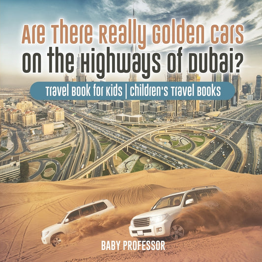 Are There Really Golden Cars on the Highways of Dubai? Travel Book for Kids | Children's Travel Books