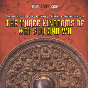 The Three Kingdoms of Wei Shu and Wu - Ancient History Books for Kids | Childrens Ancient History