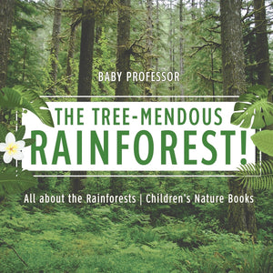 The Tree-Mendous Rainforest! All about the Rainforests | Childrens Nature Books