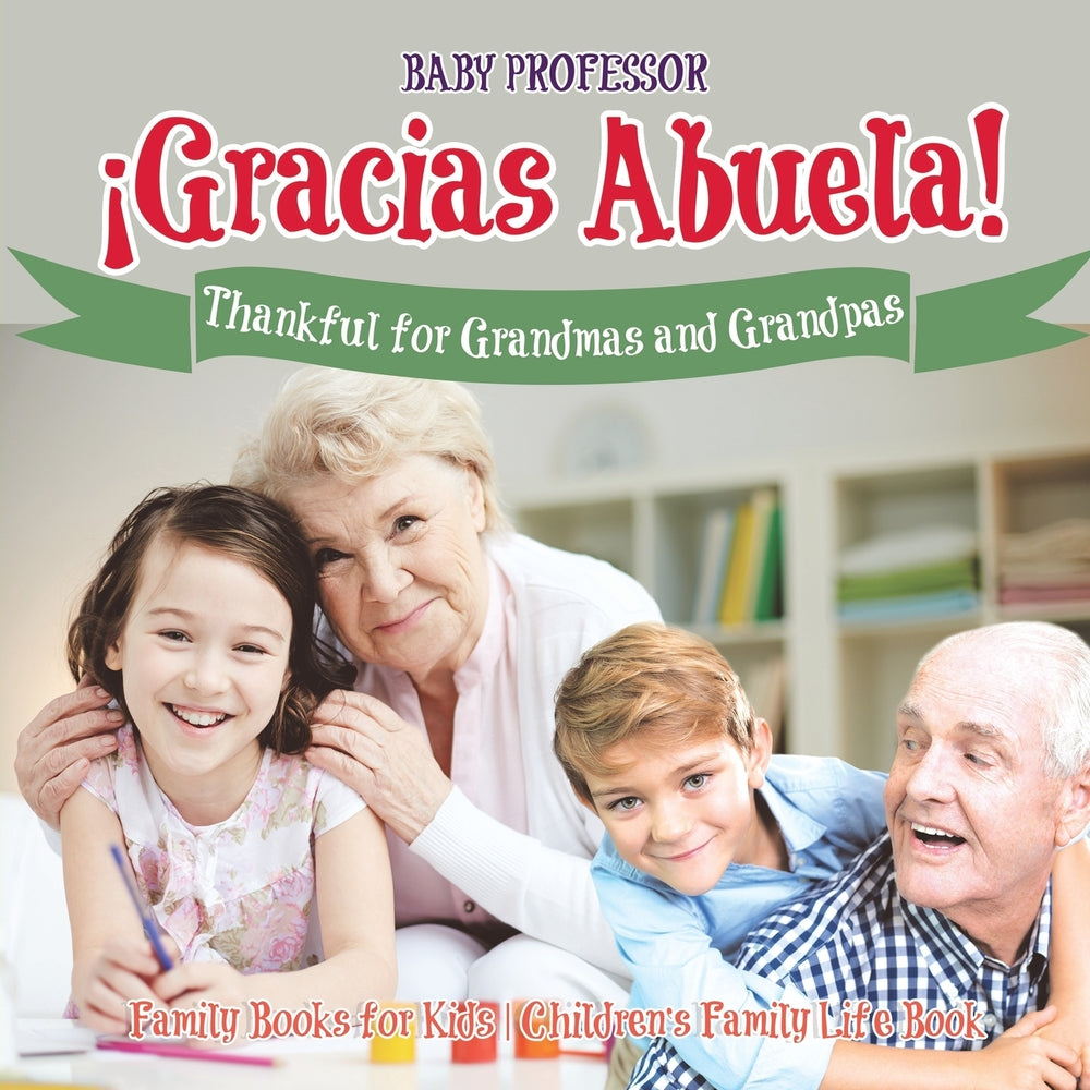 Â¡Gracias Abuela! Thankful for Grandmas and Grandpas - Family Books for Kids | Children's Family Life Book