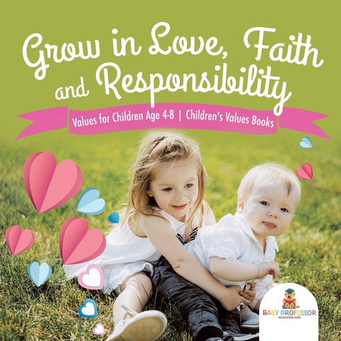 Grow in Love Faith and Responsibility - Values for Children Age 4-8 | Childrens Values Books