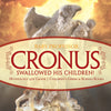 Cronus Swallowed His Children! Mythology 4th Grade | Childrens Greek & Roman Books