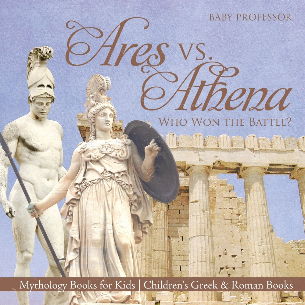 Ares vs. Athena: Who Won the Battle? Mythology Books for Kids | Children's Greek & Roman Books