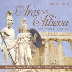 Ares vs. Athena: Who Won the Battle? Mythology Books for Kids | Children's Greek & Roman Books
