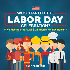 Who Started the Labor Day Celebration Holiday Book for Kids | Childrens Holiday Books