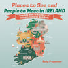 Places to See and People to Meet in Ireland - Geography Books for Kids Age 9-12 | Childrens Explore the World Books