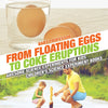 From Floating Eggs to Coke Eruptions - Awesome Science Experiments for Kids | Childrens Science Experiment Books