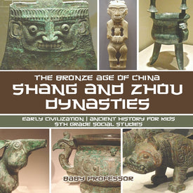 Shang and Zhou Dynasties: The Bronze Age of China - Early Civilization | Ancient History for Kids | 5th Grade Social Studies
