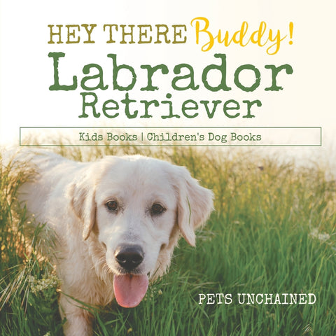 Hey There Buddy! | Labrador Retriever Kids Books | Childrens Dog Books