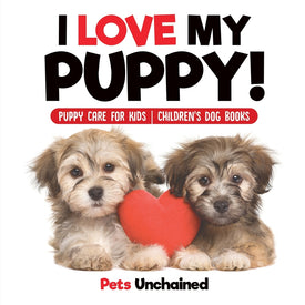 I Love My Puppy! | Puppy Care for Kids | Childrens Dog Books