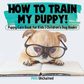 How To Train My Puppy! | Puppy Care Book for Kids | Childrens Dog Books