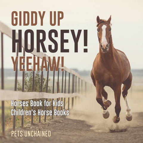 Giddy Up Horsey! Yeehaw! | Horses Book for Kids | Childrens Horse Books