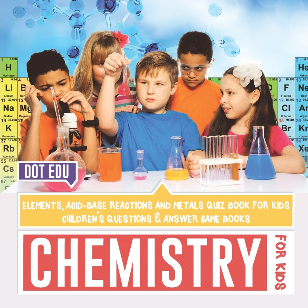 Chemistry for Kids | Elements Acid-Base Reactions and Metals Quiz Book for Kids