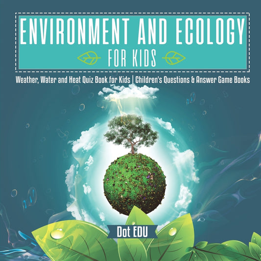 Environment and Ecology for Kids | Weather, Water and Heat Quiz Book for Kids |