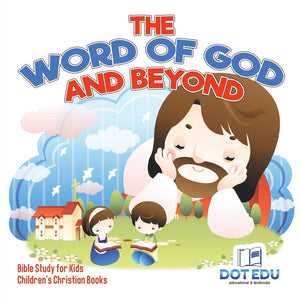 The Word of God and Beyond | Bible Study for Kids | Childrens Christian Books