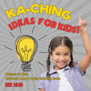 Ka-Ching Ideas for Kids! | Business for Kids | Childrens Money & Saving Reference Books