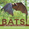 BATS! The Only Flying Mammals | Bats for Kids | Childrens Mammal Books