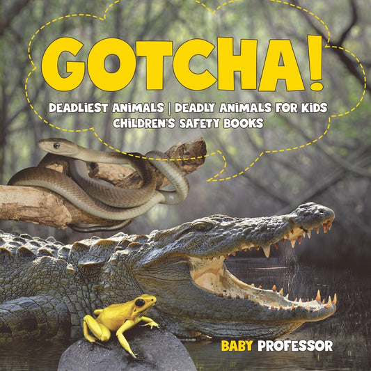 Gotcha! Deadliest Animals | Deadly Animals for Kids | Children's Safety Books