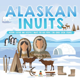 Alaskan Inuits - History Culture and Lifestyle. | inuits for Kids Book | 3rd Grade Social Studies