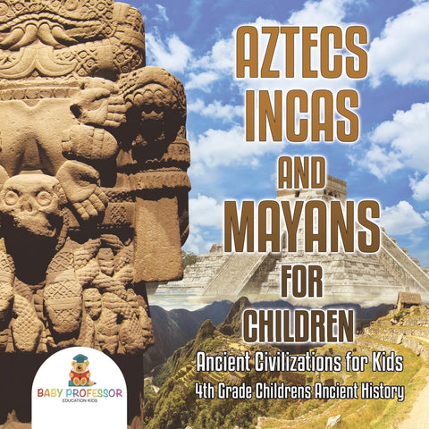 Aztecs Incas and Mayans for Children | Ancient Civilizations for Kids | 4th Grade Childrens Ancient History