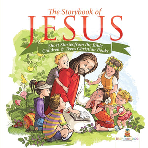 The Storybook of Jesus - Short Stories from the Bible | Children & Teens Christian Books