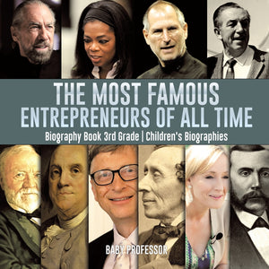 The Most Famous Entrepreneurs of All Time - Biography Book 3rd Grade | Childrens Biographies