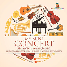 My Mini Concert - Musical Instruments for Kids - Music Book for Beginners | Childrens Musical Instruments