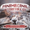 Panama Canal History for Kids - Architecture Purpose & Design | Timelines of History for Kids | 6th Grade Social Studies