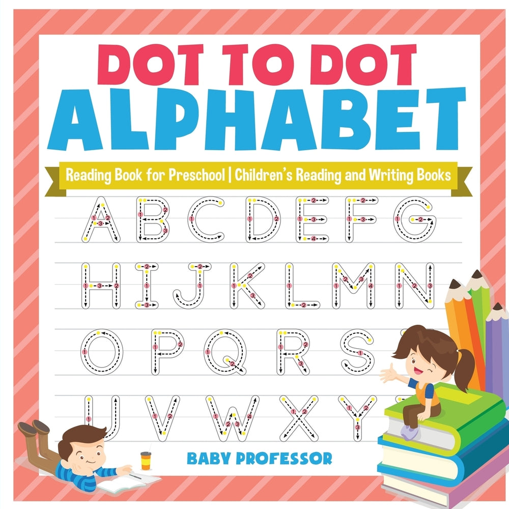 Dot to Dot Alphabet - Reading Book for Preschool | Children's Reading and Writing Books