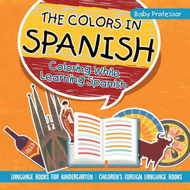 The Colors in Spanish - Coloring While Learning Spanish - Language Books for Kindergarten | Childrens Foreign Language Books