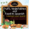 Fruits Vegetables and Food in Spanish - Coloring & Learn Spanish - Language Books for Kindergarten | Childrens Foreign Language Books