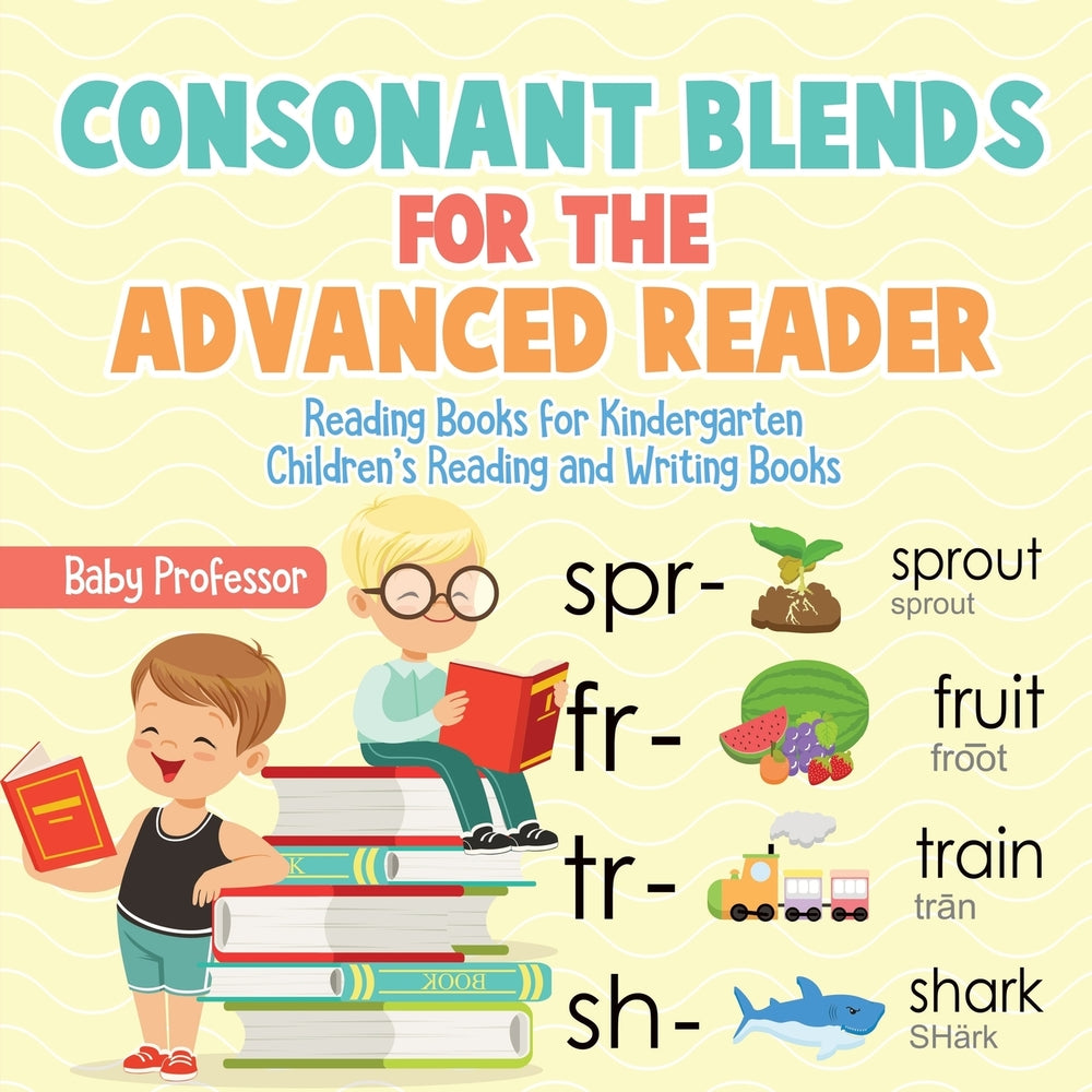 Consonant Blends for the Advanced Reader - Reading Books for Kindergarten | Childrens Reading and Writing Books