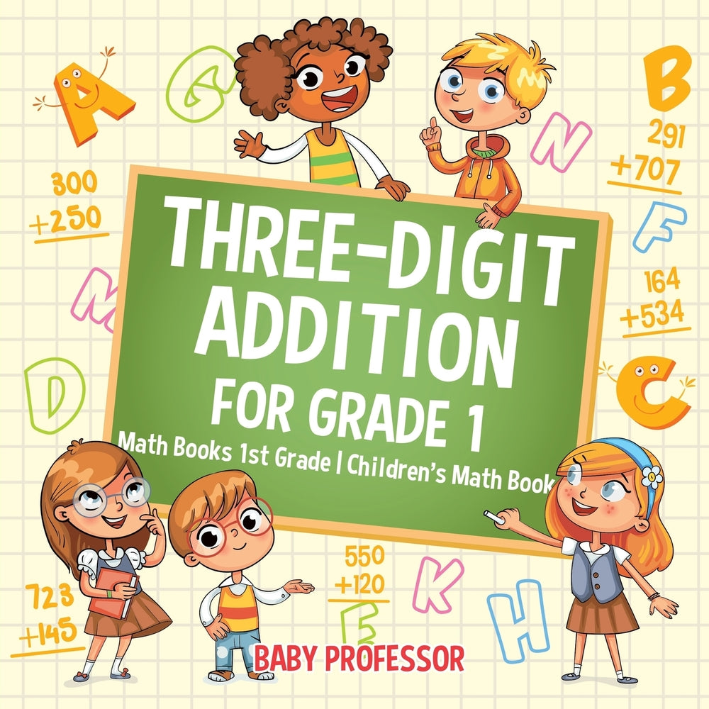 Three-Digit Addition for Grade 1 : Math Books 1st Grade | Childrens Math Book