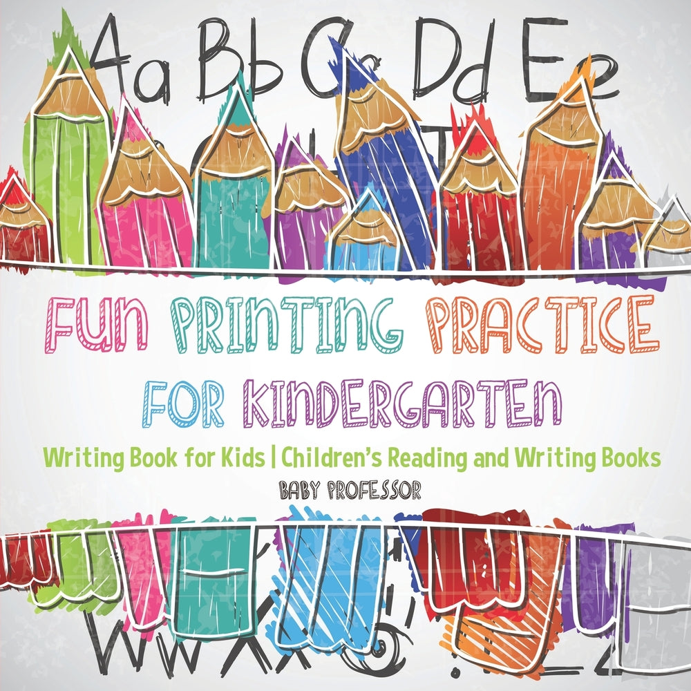 Fun Printing Practice for Kindergarten : Writing Book for Kids | Childrens Reading and Writing Books