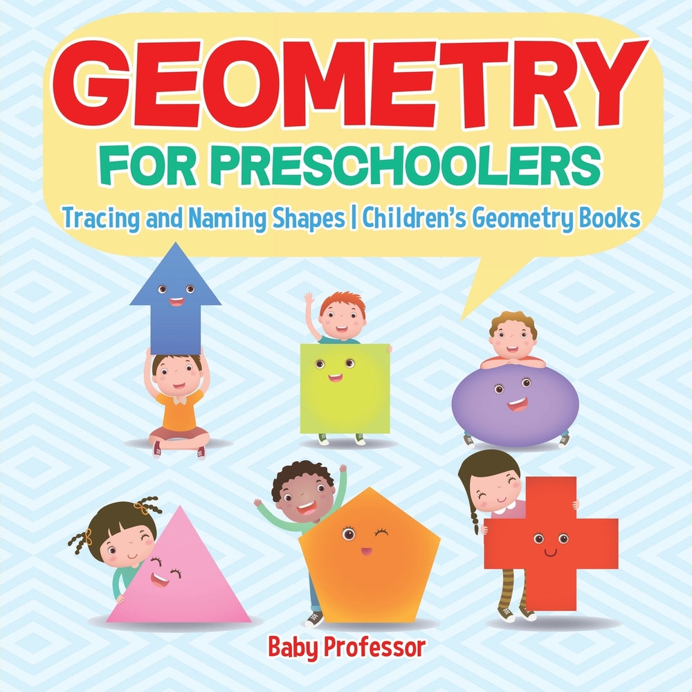 Geometry for Preschoolers : Tracing and Naming Shapes | Children's Geometry Books