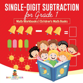 Single-Digit Subtraction for Grade 1 : Math Workbooks | Children's Math Books