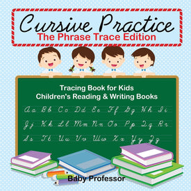 Cursive Practice : The Phrase Trace Edition : Tracing Book for Kids | Children's Reading & Writing Books