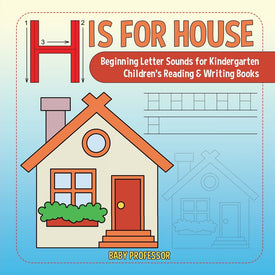 H is for House : Beginning Letter Sounds for Kindergarten | Childrens Reading & Writing Books