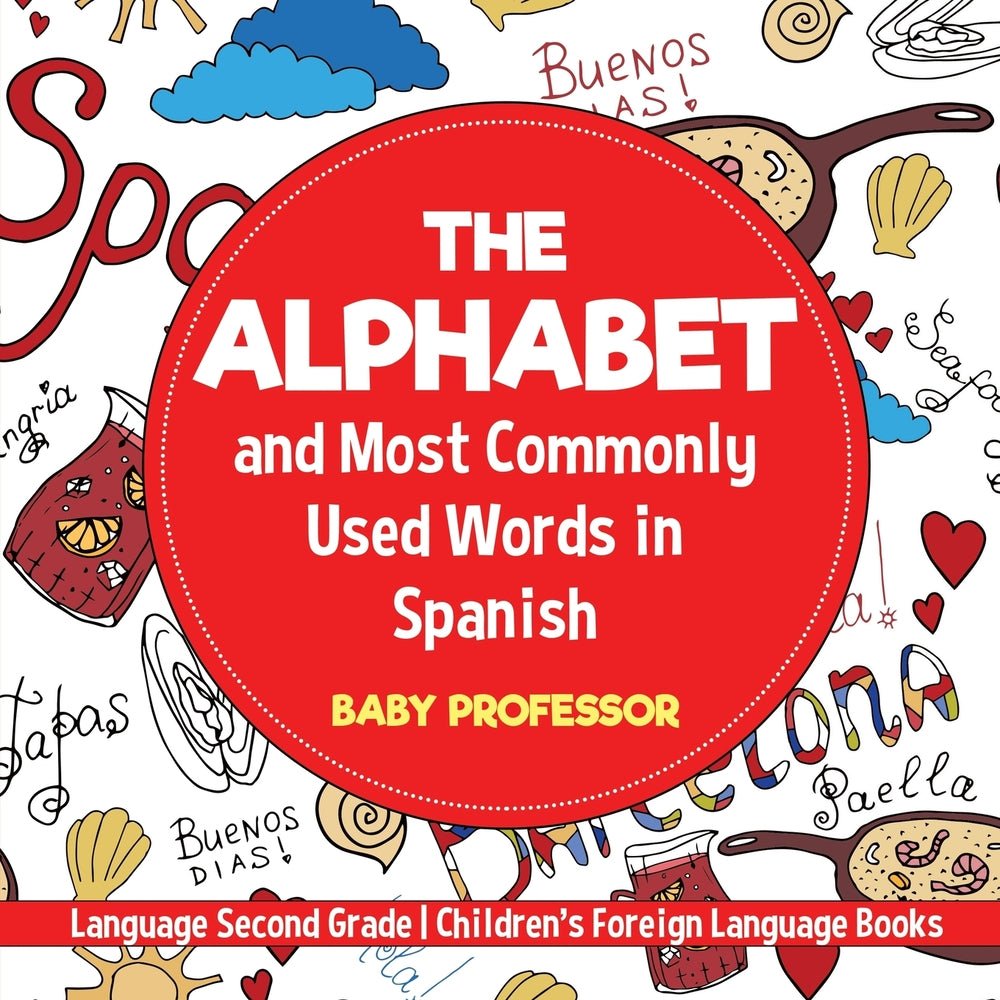 The Alphabet and Most Commonly Used Words in Spanish : Language Second Grade | Children's Foreign Language Books