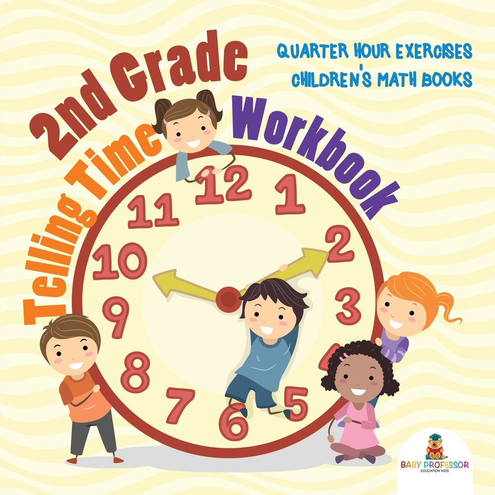2nd Grade Telling Time Workbook : Quarter Hour Exercises | Children's Math Books