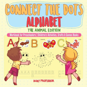 Connect the Dots Alphabet - The Animal Edition - Workbook for Preschoolers | Childrens Activities Crafts & Games Books
