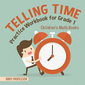 Telling Time Practice Workbook for Grade 1 | Childrens Math Books