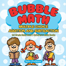 Bubble Math Multiple Choice Addition and Subtraction - 1st Grade Math Book | Childrens Math Books