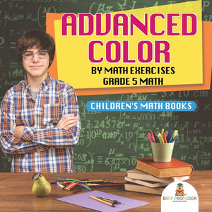 Advanced Color by Math Exercises Grade 5 Math | Childrens Math Books