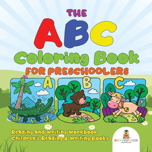 The ABC Coloring Book for Preschoolers - Reading and Writing Workbook | Childrens Reading & Writing Books