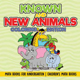 Known and New Animals - Coloring Edition - Math Books for Kindergarten | Childrens Math Books