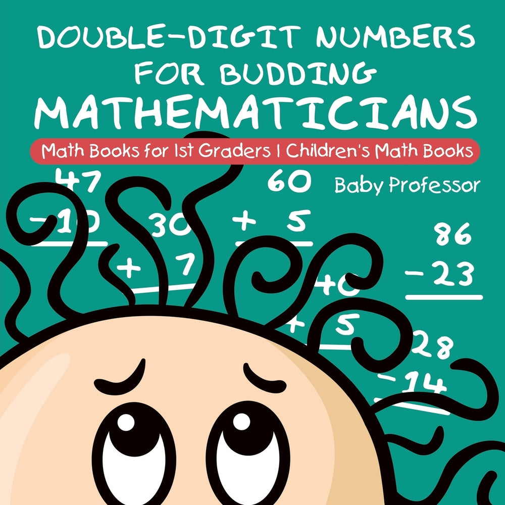 Double-Digit Numbers for Budding Mathematicians - Math Books for 1st Graders | Children's Math Books