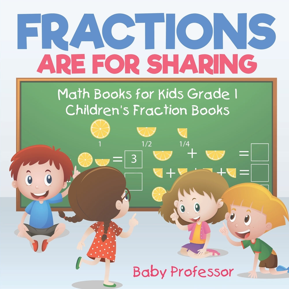 Fractions are for Sharing - Math Books for Kids Grade 1 | Childrens Fraction Books